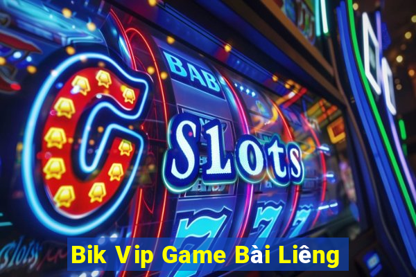 Bik Vip Game Bài Liêng