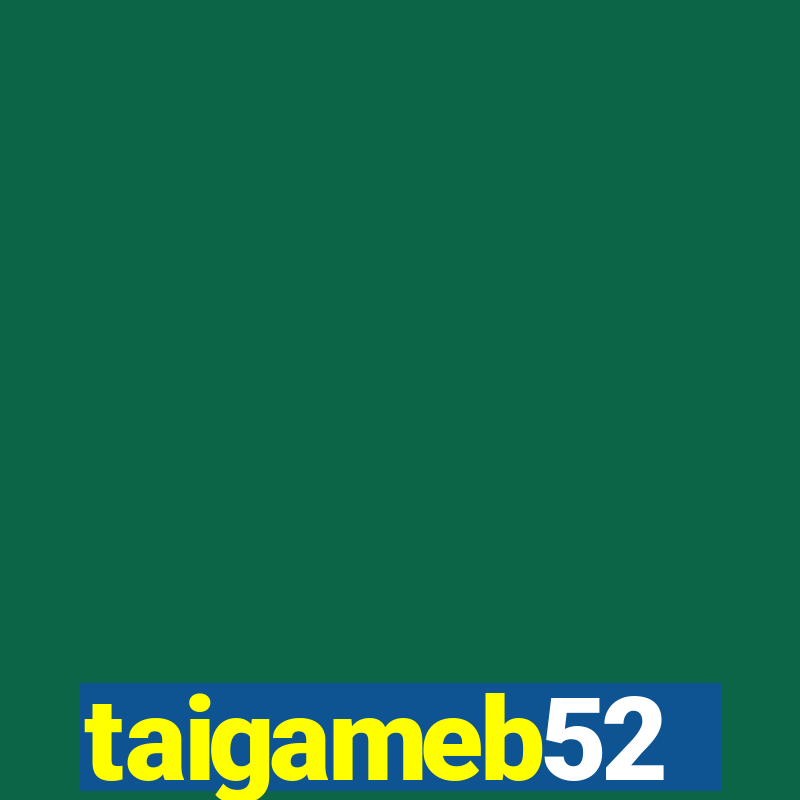 taigameb52