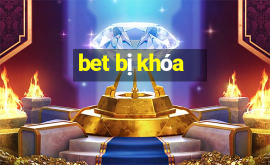 bet bị khóa