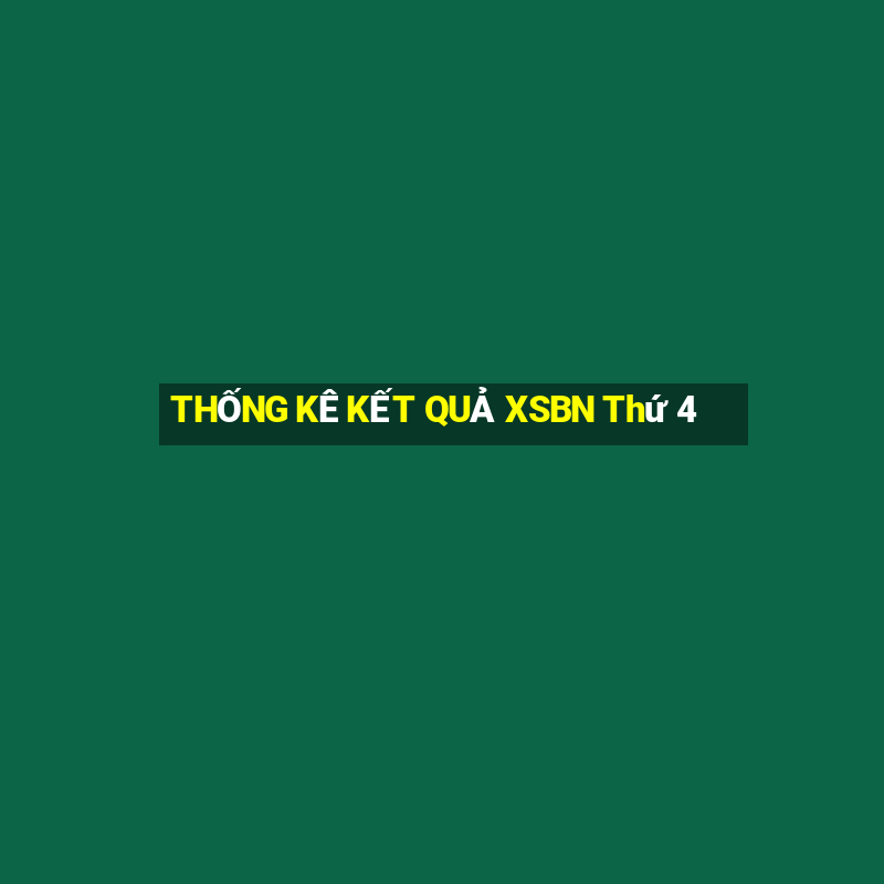 THỐNG KÊ KẾT QUẢ XSBN Thứ 4