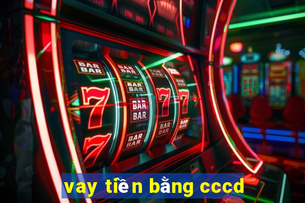 vay tiền bằng cccd