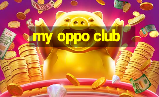 my oppo club