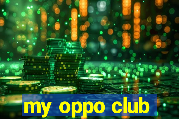 my oppo club