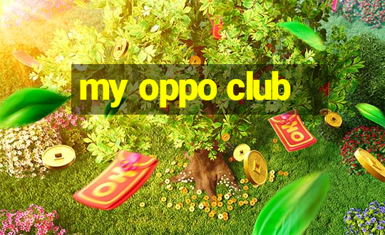 my oppo club