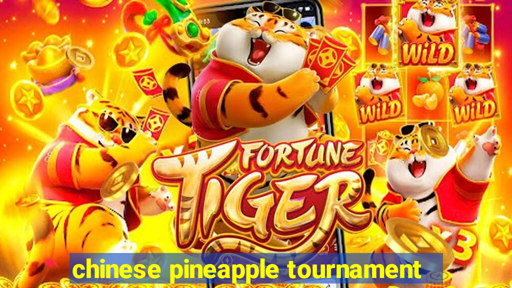 chinese pineapple tournament