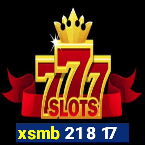 xsmb 21 8 17