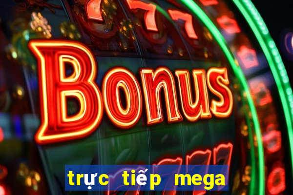 trực tiếp mega sóc trăng