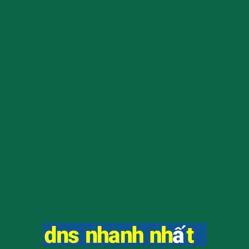 dns nhanh nhất