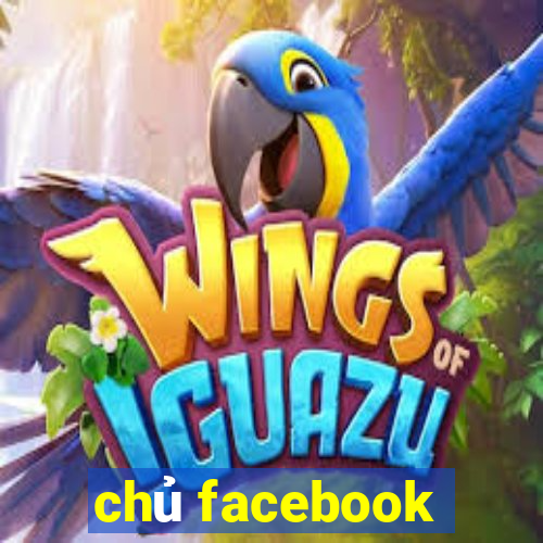 chủ facebook