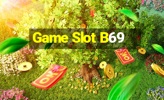 Game Slot B69