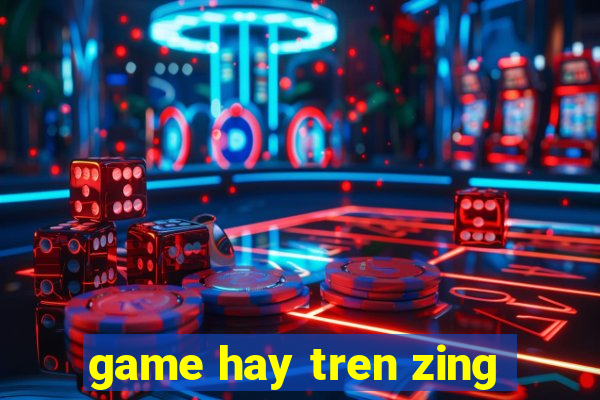 game hay tren zing