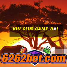 Vin Club Game Bài