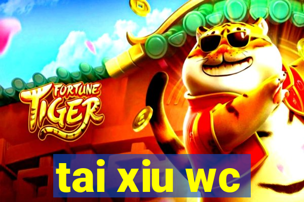 tai xiu wc