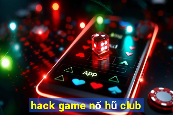 hack game nổ hũ club