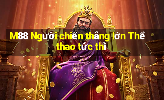 M88 Người chiến thắng lớn Thể thao tức thì