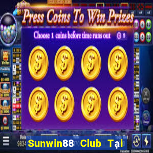 Sunwin88 Club Tại Game Bài Đổi Thưởng Sinh Tử