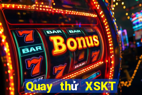 Quay thử XSKT Thứ 3