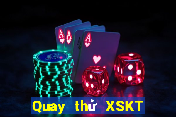 Quay thử XSKT Thứ 3