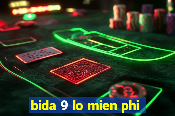 bida 9 lo mien phi