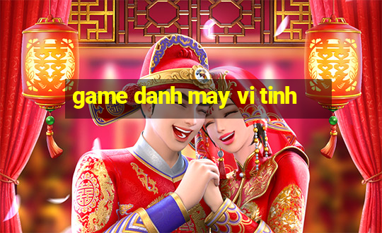 game danh may vi tinh