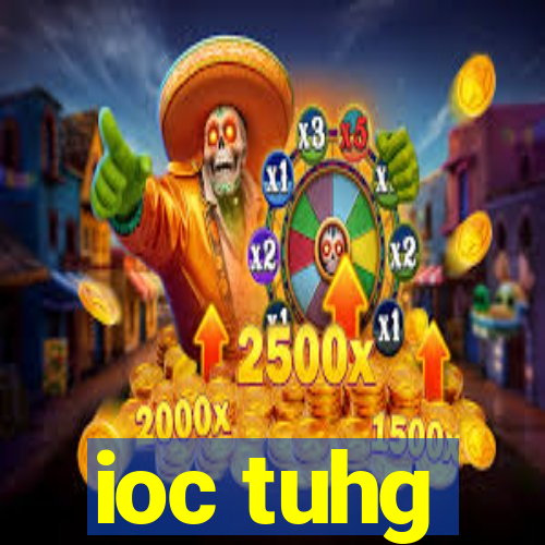 ioc tuhg