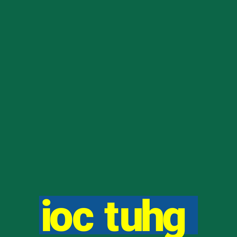 ioc tuhg