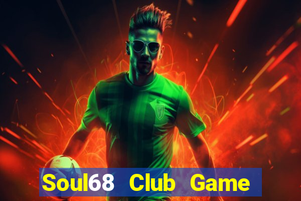 Soul68 Club Game Bài Club