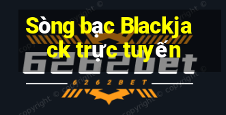 Sòng bạc Blackjack trực tuyến