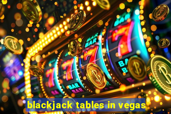 blackjack tables in vegas