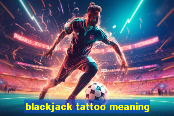 blackjack tattoo meaning