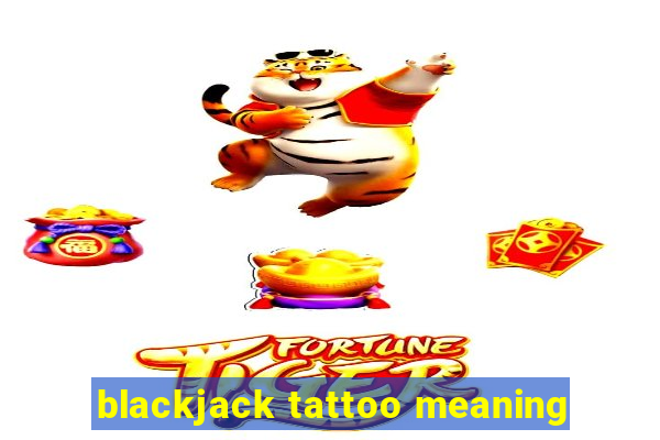 blackjack tattoo meaning