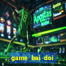 game bai doi thuong tu quy at