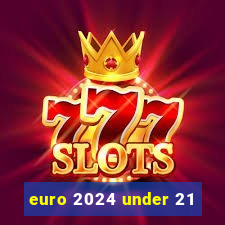 euro 2024 under 21