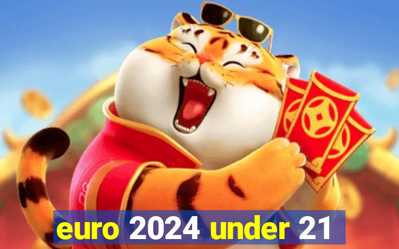 euro 2024 under 21