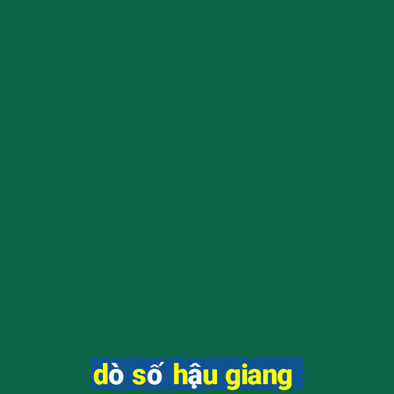 dò số hậu giang