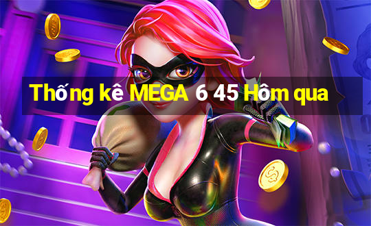 Thống kê MEGA 6 45 Hôm qua