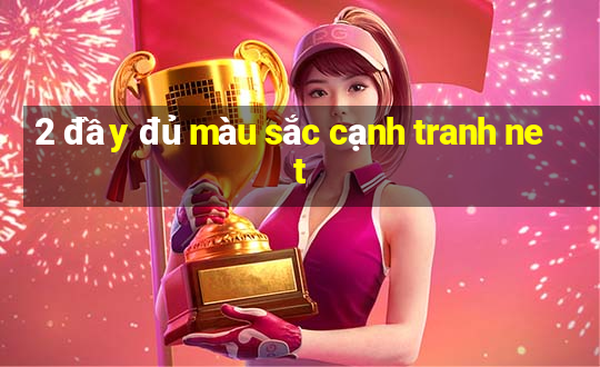 2 đầy đủ màu sắc cạnh tranh net