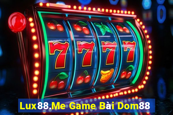 Lux88.Me Game Bài Dom88