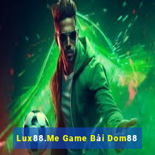 Lux88.Me Game Bài Dom88