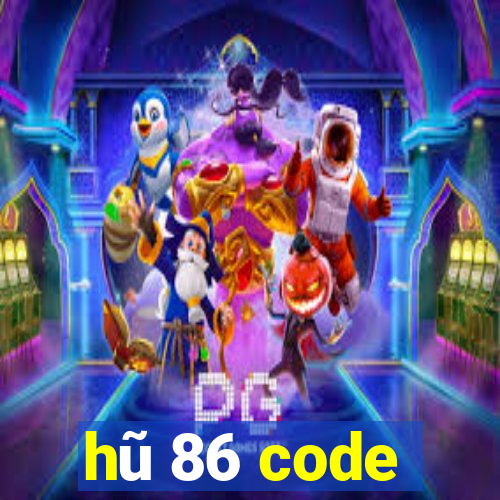 hũ 86 code