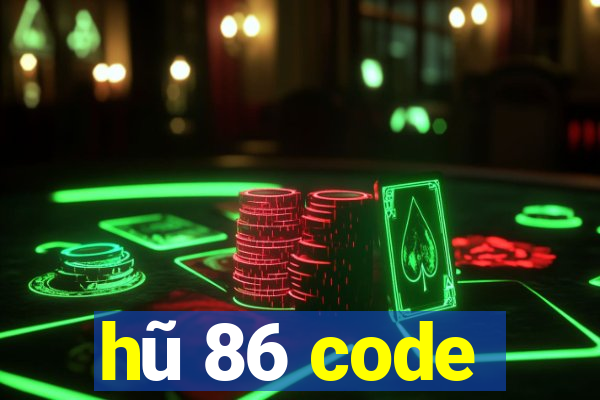 hũ 86 code