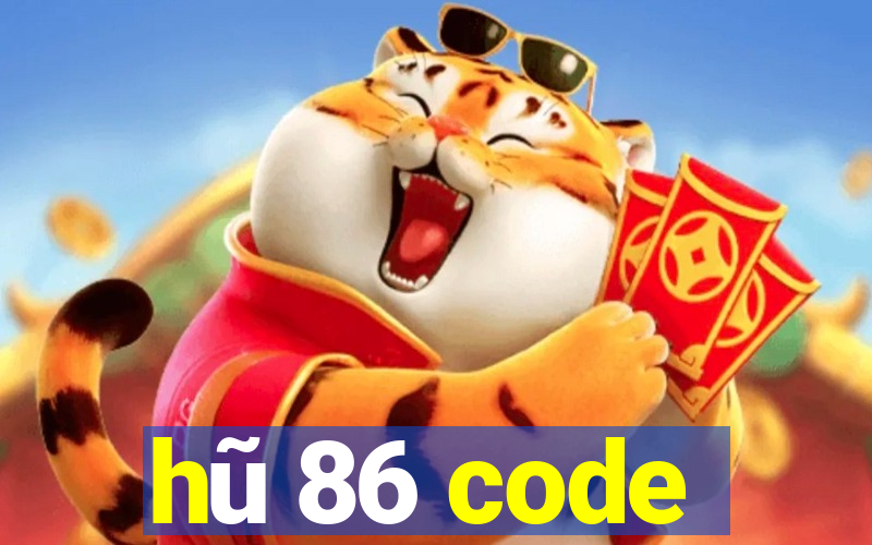 hũ 86 code