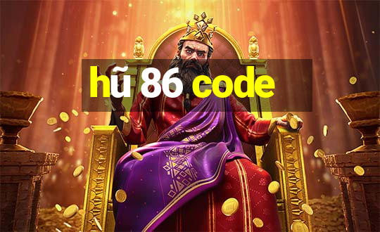 hũ 86 code