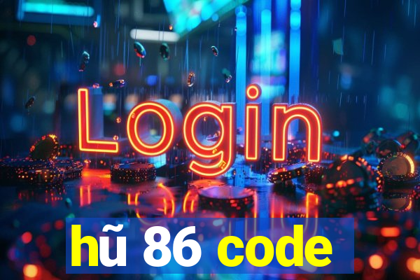 hũ 86 code