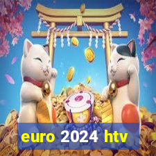 euro 2024 htv