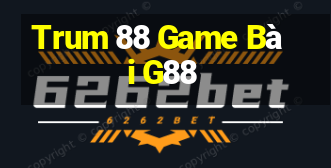 Trum 88 Game Bài G88