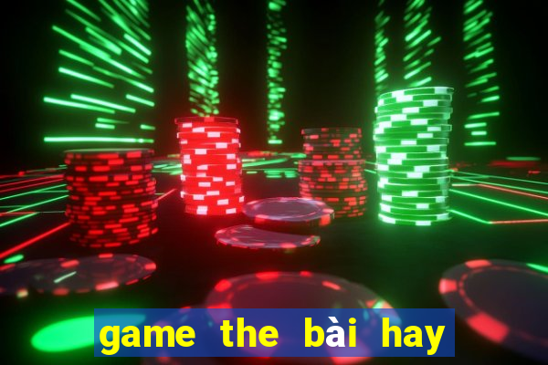 game the bài hay nhất 2021