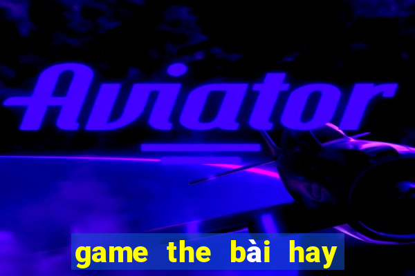 game the bài hay nhất 2021