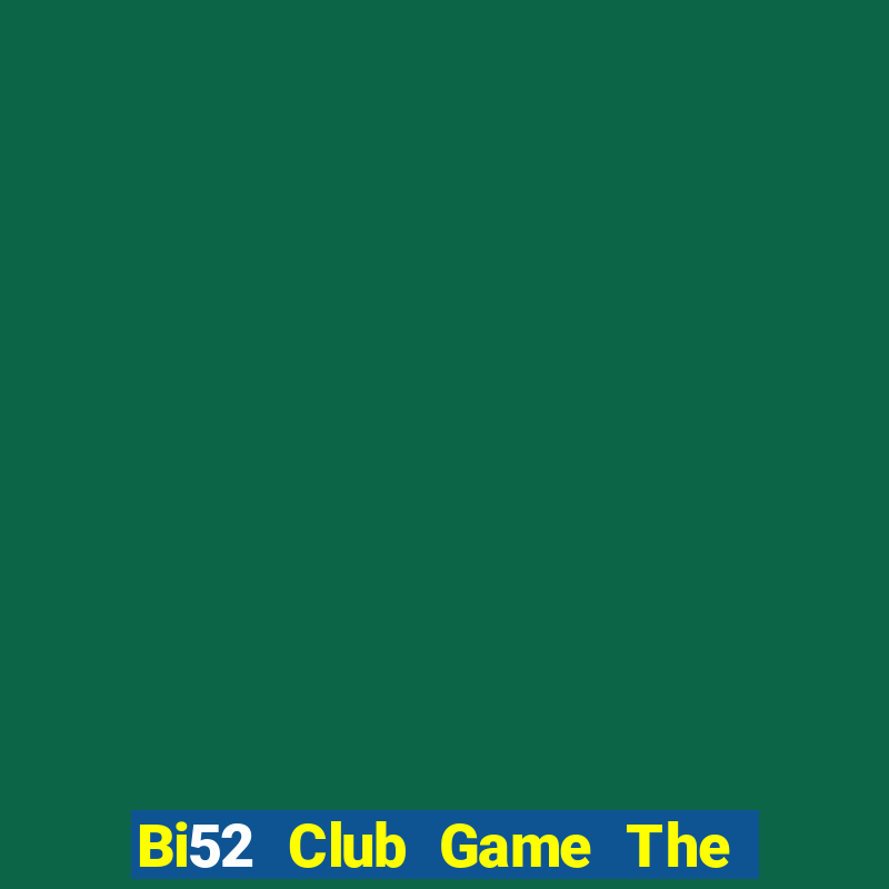 Bi52 Club Game The Bài Mobile 2024