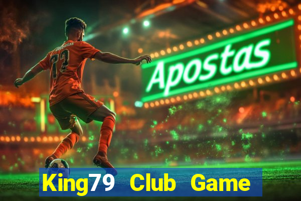 King79 Club Game Bài Đổi Thưởng Uy Tín